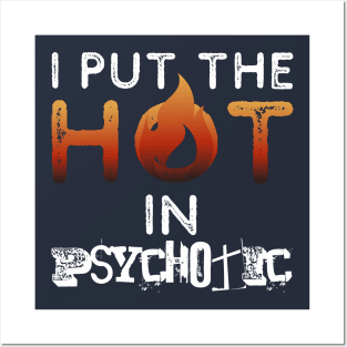 I put the hot in psychotic - Funny wife or girlfriend Posters and Art